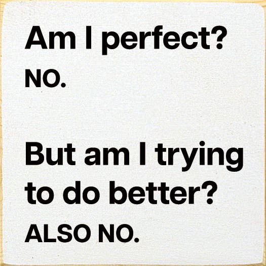 Am I perfect? No. But am I trying to do better? Also no.: Old Cottage White