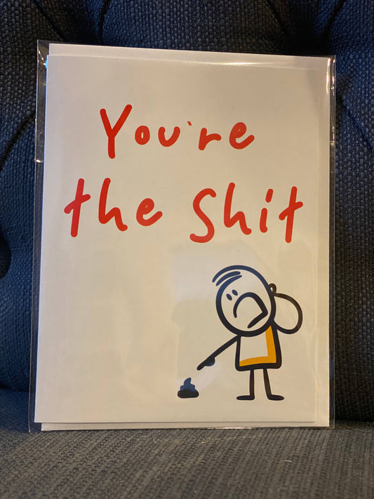You’re the Shit Greeting Card