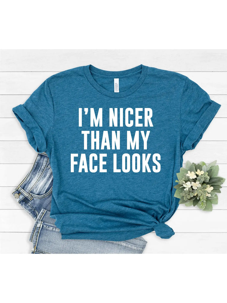I'm Nicer Than My Face Looks T-shirt