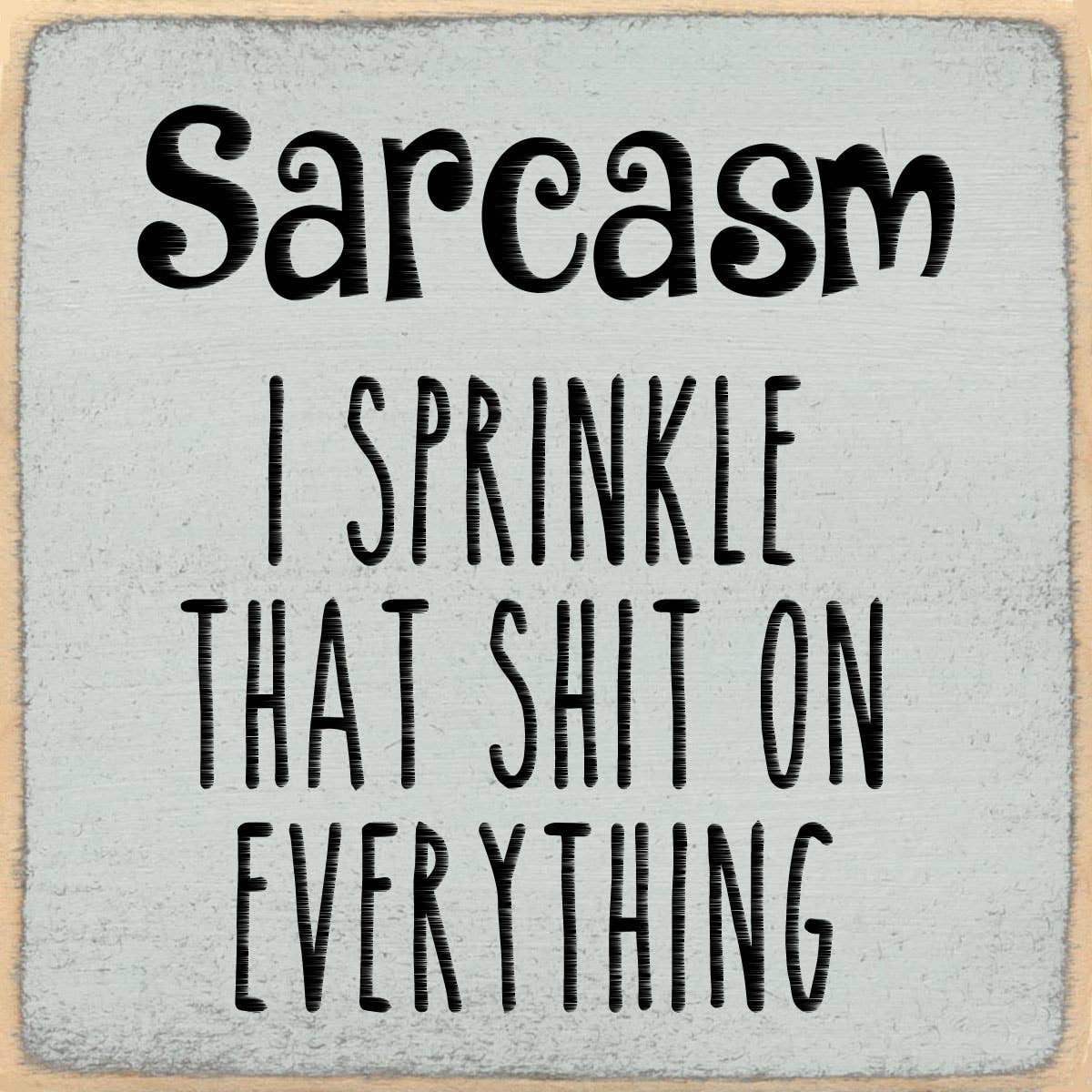 4X4-233 Sarcasm Shelf Sitter