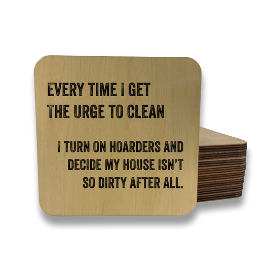 EVERYTIME I GET THE URGE TO CLEAN Magnet/Drink Coaster